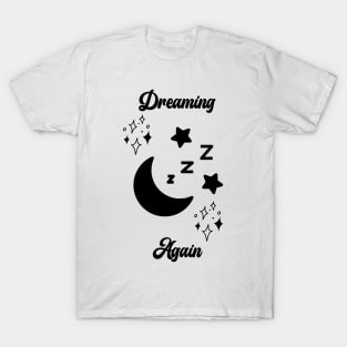 Dreaming Again zzZZ T-Shirt